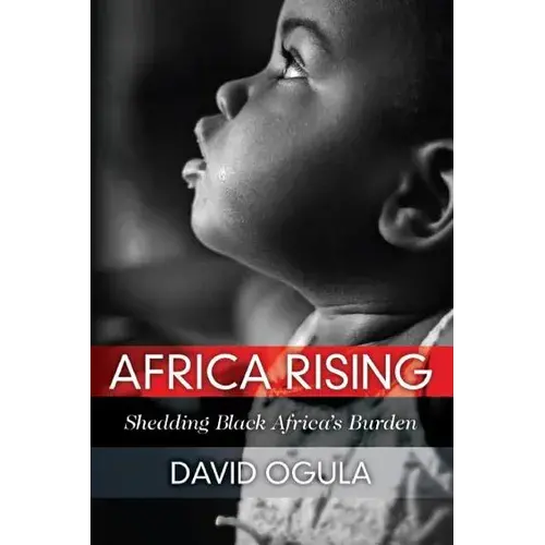Africa Rising: Shedding Black Africa's Burden - Paperback 1