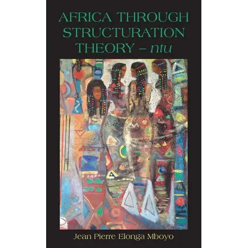 Africa Through Structuration Theory - Ntu - Paperback 1