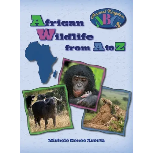 African Wildlife From A To Z: A Photo Journey Exploring The Fascinating Creatures Of Africa With Fun Facts For Kids Who Love Wild Animals - Hardcover 1