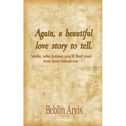 Again, A Beautiful Love Story To Tell.: Smile, Who Knows You'll Find Your True Love Tomorrow. - Paperback 1