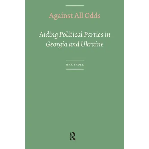 Against All Odds. Aiding Political Parties In Georgia And Ukraine - Paperback 1