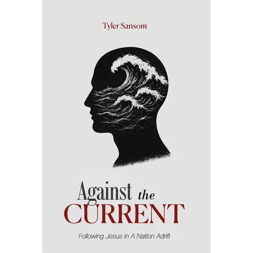 Against The Current: Following Jesus In A Nation Adrift - Paperback 1