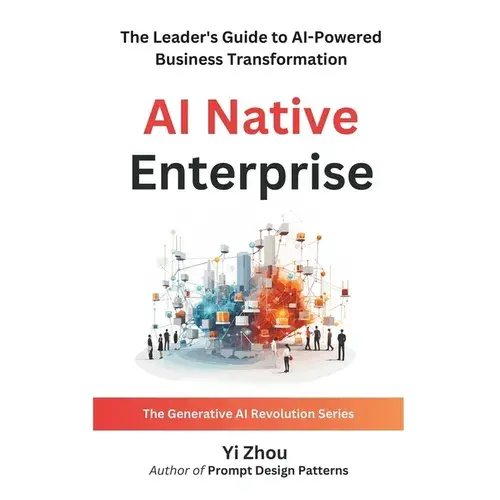 Ai Native Enterprise: The Leader's Guide To Ai-Powered Business Transformation - Paperback 1