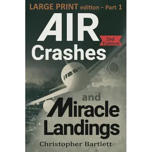 Air Crashes And Miracle Landings Part 1: Large Print Edition - Paperback 1