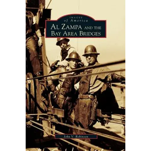 Al Zampa And The Bay Area Bridges - Hardcover 1