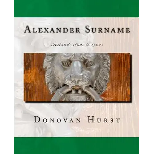 Alexander Surname: Ireland: 1600S To 1900S - Paperback 1