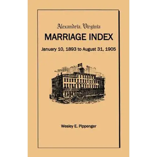 Alexandria Virginia Marriage Index, January 10, 1893 To August 31, 1905 - Paperback 1