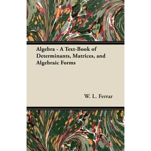Algebra - A Text-Book Of Determinants, Matrices, And Algebraic Forms - Paperback 1