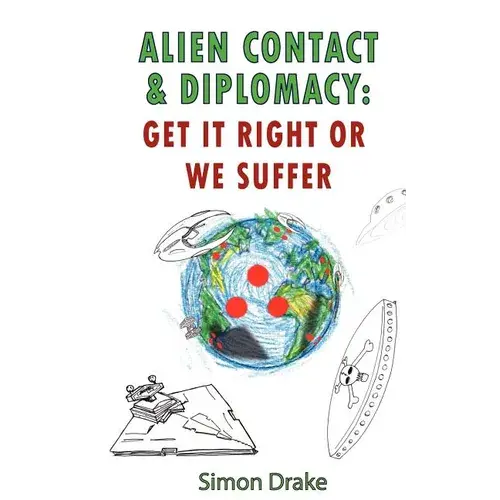 Alien Contact And Diplomacy: Get It Right Or We Suffer - Paperback 1