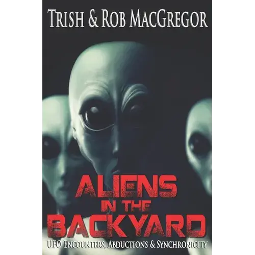 Aliens In The Backyard - Ufos, Abductions, And Synchronicity - Paperback 1