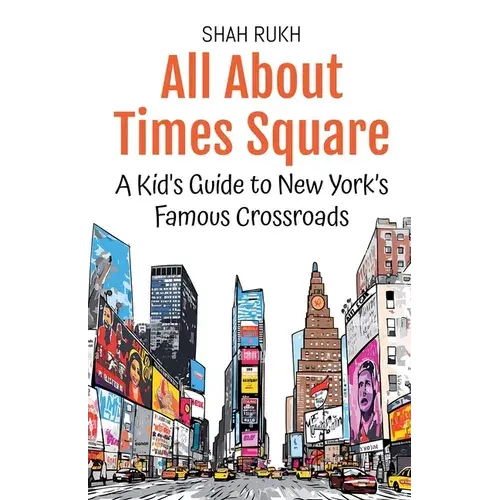 All About Times Square: A Kid's Guide To New York's Famous Crossroads - Paperback 1
