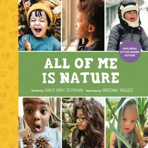 All Of Me Is Nature: Exploring My Five Senses Outside - Hardcover 1