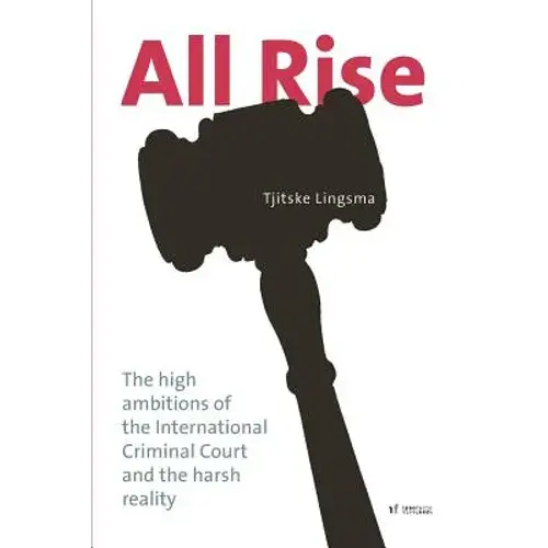 All Rise: The High Ambitions Of The International Criminal Court And The Harsh Reality - Paperback 1