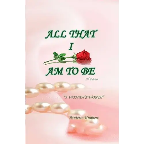 All That I Am To Be: A Woman's Worth - Paperback 1