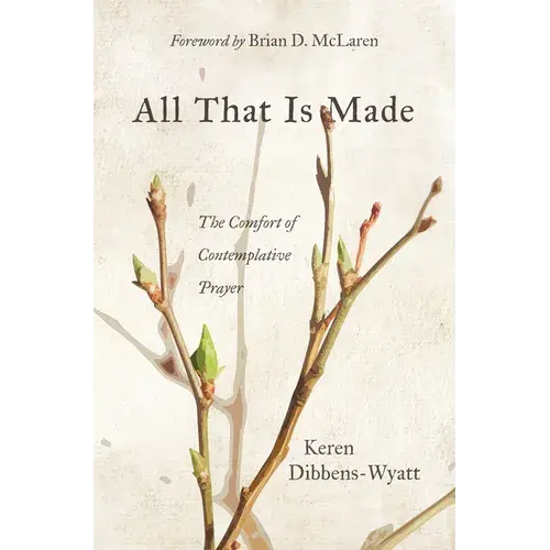 All That Is Made: The Comfort Of Contemplative Prayer - Paperback 1