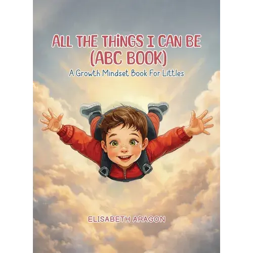All The Things I Can Be (Abc Book): A Growth Mindset Book For Littles - Hardcover 1