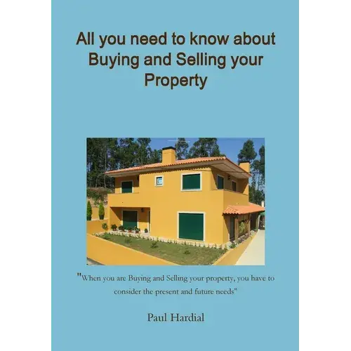 All You Need To Know About Buying And Selling Your Property - Paperback 1