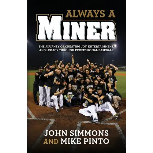 Always A Miner: The Journey Of Creating Joy, Entertainment, And Legacy Through Professional Baseball - Paperback 1