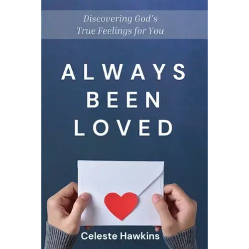 Always Been Loved: Discovering God's True Feelings For You - Paperback 1