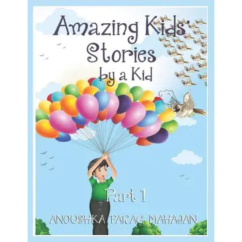 Amazing Kids' Stories By A Kid Part 1: Amazing Kids' Stories By A Kid 1 - Paperback 1