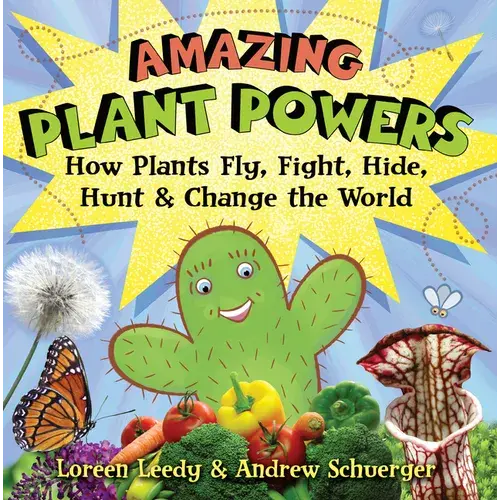 Amazing Plant Powers: How Plants Fly, Fight, Hide, Hunt, And Change The World - Paperback 1