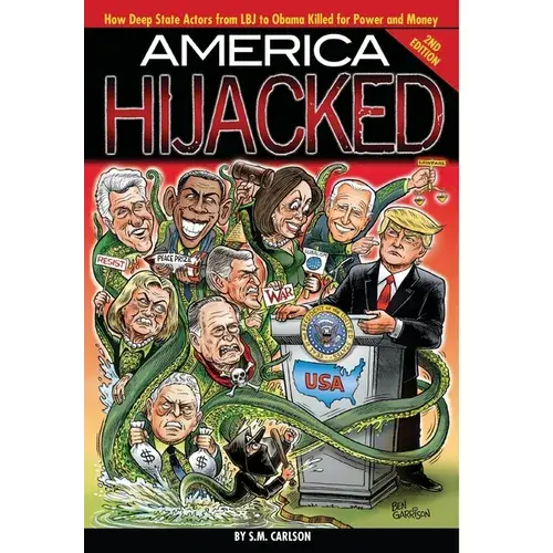 America Hijacked - Second Edition: How Deep State Actors From Lbj To Obama Killed For Money And Power, And Why They Hate Trump So Much - Hardcover 1