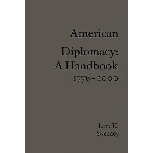 American Diplomacy: A Handbook 1776 - 2000 - Paperback 1