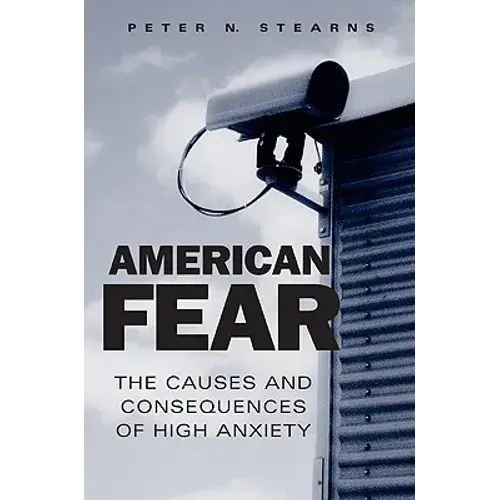 American Fear: The Causes And Consequences Of High Anxiety - Paperback 1