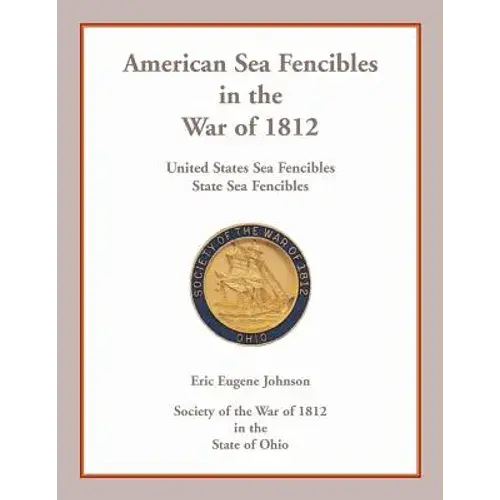 American Sea Fencibles In The War Of 1812: United States Sea Fencibles, State Sea Fencibles - Paperback 1