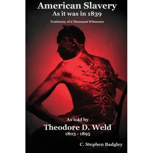 American Slavery As It Was In 1839: Testimony Of A Thousand Witnesses - Paperback 1