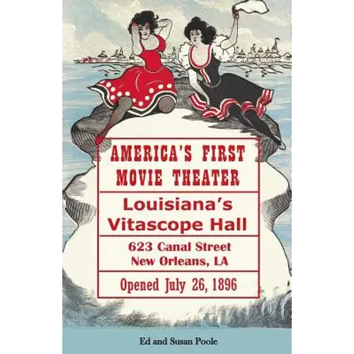 America's First Movie Theater: Louisiana's Vitascope Hall - Paperback 1