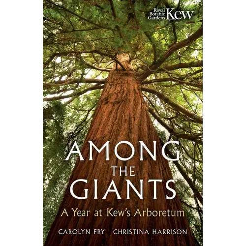 Among The Giants: Life In The Trees At Kew - Hardcover 1