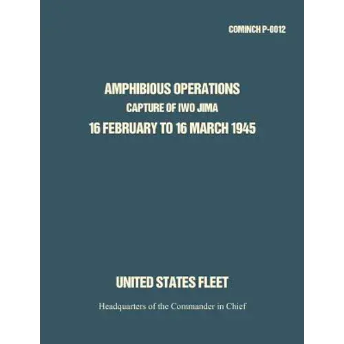 Amphibious Operations: Capture Of Iwo Jima, 16 February To 16 March 1945. - Paperback 1