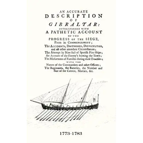 An Accurate Description Of Gibraltarand The Progress Of The Siege, 1782 - Paperback 1