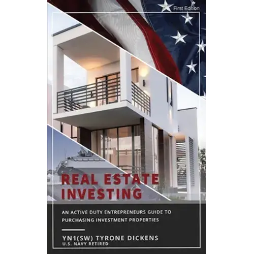 An Active Duty Entrepreneurs Guide To Purchasing Investment Properties: Real Estate Investing - Paperback 1