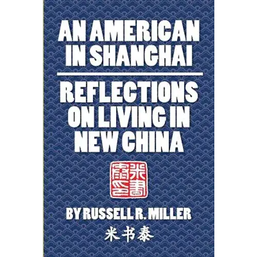An American In Shanghai: Reflections On Living In New China - Paperback 1