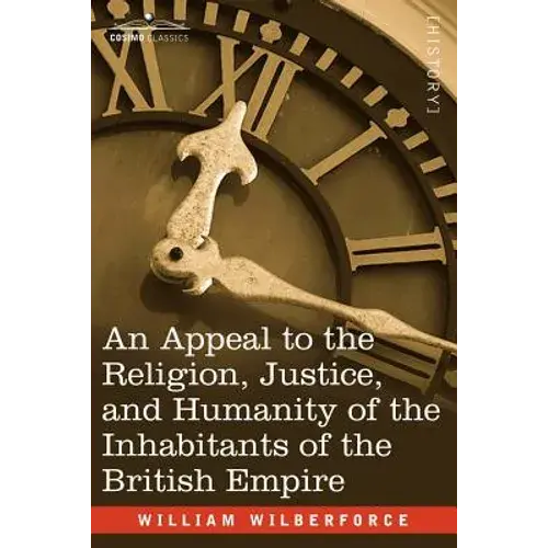 An Appeal To The Religion, Justice, And Humanity Of The Inhabitants Of The British Empire - Paperback 1