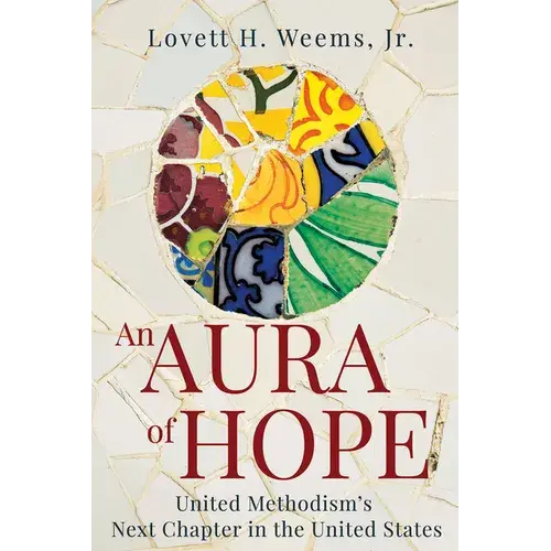 An Aura Of Hope: United Methodism's Next Chapter In The United States - Paperback 1