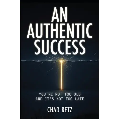 An Authentic Success: You're Not Too Old And It's Not Too Late - Paperback 1