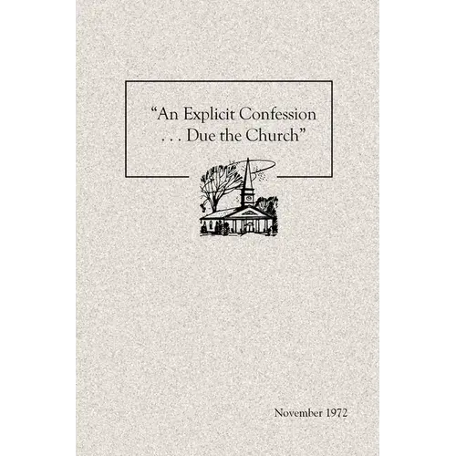 "An Explicit Confession . . . Due The Church" - Paperback 1