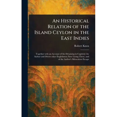 An Historical Relation Of The Island Ceylon In The East Indies - Hardcover 1