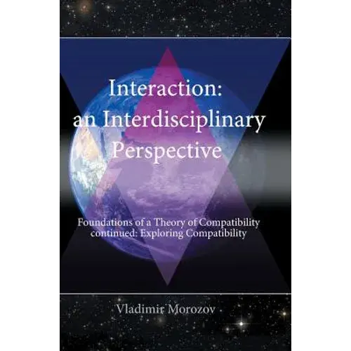An Interdisciplinary Perspective Foundations Of A Theory Of Compatibility Continued: Exploring Compatibility - Hardcover 1