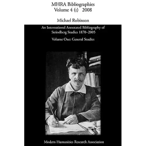 An International Annotated Bibliography Of Strindberg Studies 1870-2005: Vol. 1, General Studies - Hardcover 1