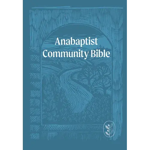 Anabaptist Community Bible: Hardcover Edition - Hardcover 1