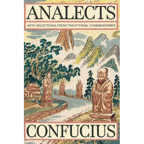 Analects By Confucius: Timeless Wisdom On Ethics, Family, And Harmony With Traditional Commentaries (Grapevine Edition) - Paperback 1
