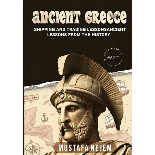 Ancient Greece: Shipping And Trading Lessons From History - Paperback 1