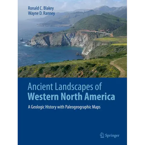 Ancient Landscapes Of Western North America: A Geologic History With Paleogeographic Maps - Hardcover 1