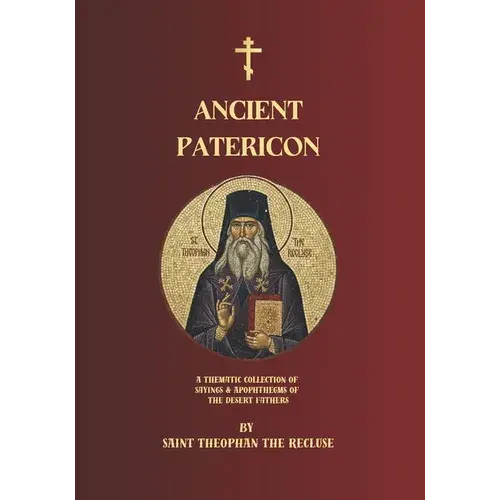 Ancient Patericon: A Thematic Collection Of Sayings & Apophthegms Of The Desert Fathers - Paperback 1