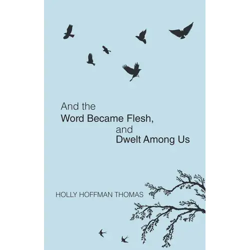 And The Word Became Flesh: And Dwelt Among Us - Paperback 1