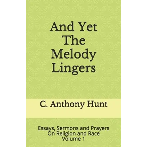 And Yet The Melody Lingers: Essays, Sermons And Prayers On Religion And Race - Paperback 1